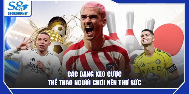 Các dạng kèo cược thể thao người chơi nên thử sức