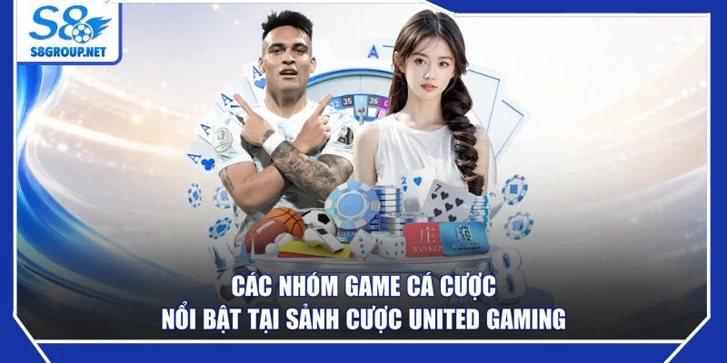 Các nhóm game cá cược nổi bật tại sảnh cược United Gaming