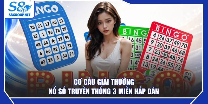 Cơ cấu giải thưởng xổ số truyền thống 3 miền hấp dẫn