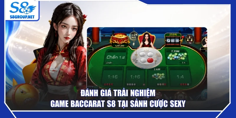 Đánh giá trải nghiệm game baccarat S8 tại sảnh cược Sexy