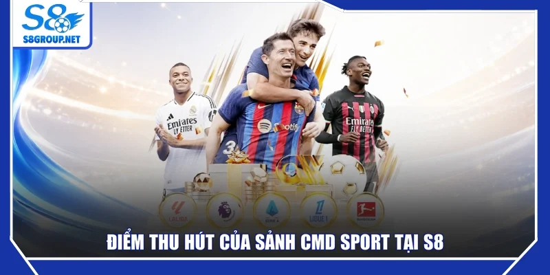 Điểm thu hút của sảnh CMD Sport tại S8