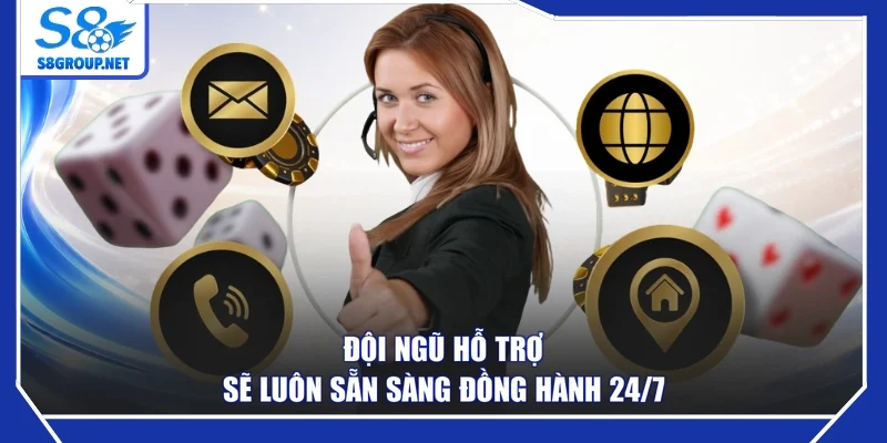 Đội ngũ hỗ trợ sẽ luôn sẵn sàng đồng hành 24/7