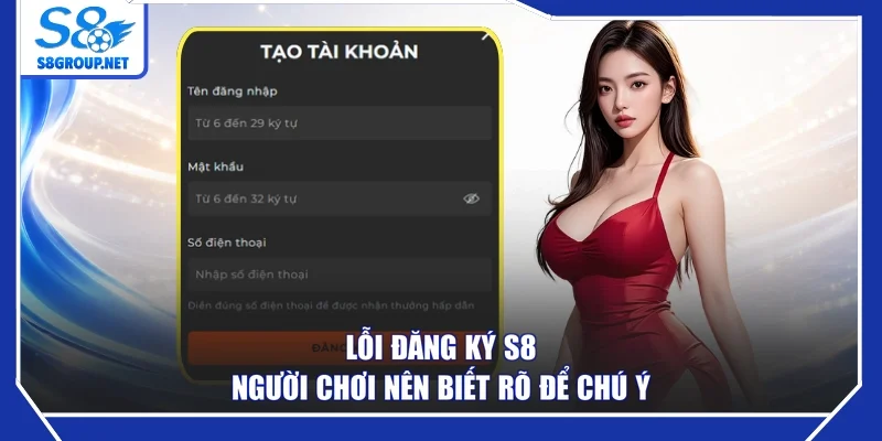 Lỗi đăng ký S8 người chơi nên biết rõ để chú ý
