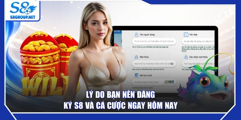 Lý do bạn nên đăng ký S8 và cá cược ngay hôm nay