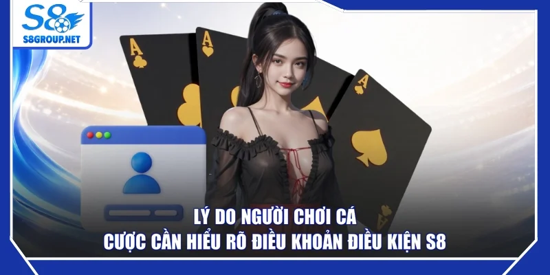 Lý do người chơi cá cược cần hiểu rõ điều khoản điều kiện S8