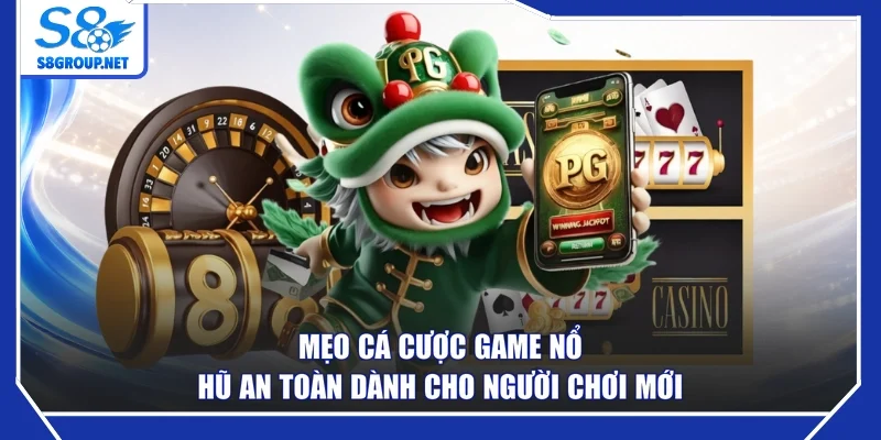 Mẹo cá cược game nổ hũ an toàn dành cho người chơi mới