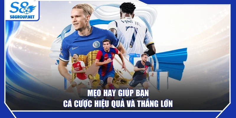 Mẹo hay giúp bạn cá cược hiệu quả và thắng lớn