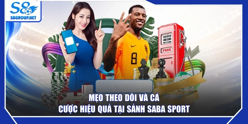 Mẹo theo dõi và cá cược hiệu quả tại sảnh Saba Sport