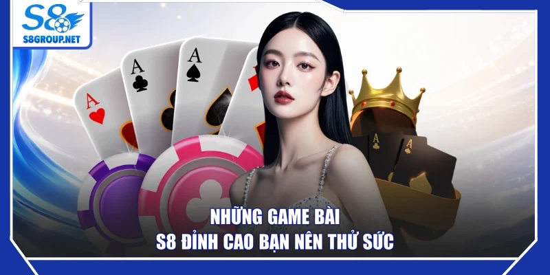 Những game bài S8 đỉnh cao bạn nên thử sức