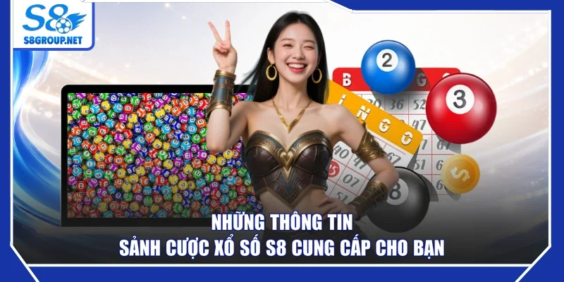 Những thông tin sảnh cược xổ số S8 cung cấp cho bạn