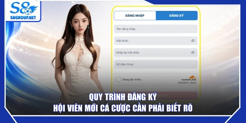 Quy trình đăng ký hội viên mới cá cược cần phải biết rõ