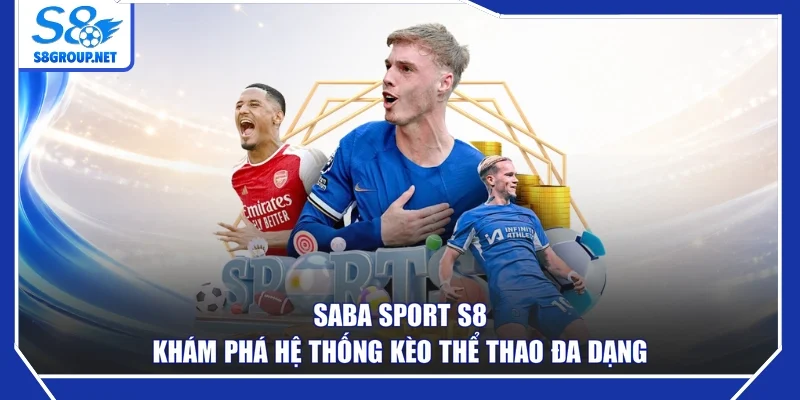 Saba Sport S8 - Khám Phá Hệ Thống Kèo Thể Thao Đa Dạng