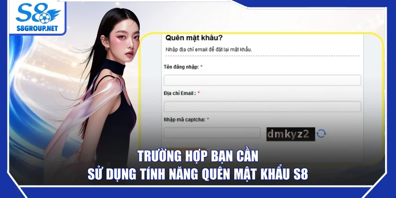 Trường hợp bạn cần sử dụng tính năng quên mật khẩu S8
