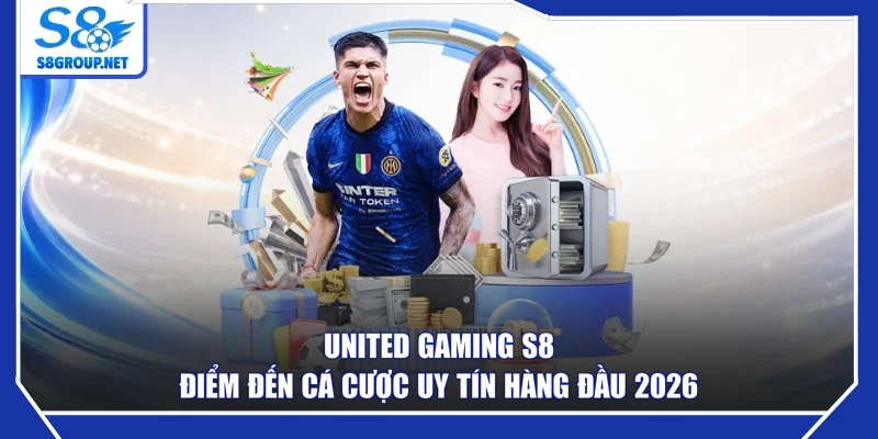 United Gaming S8 - Điểm Đến Cá Cược Uy Tín Hàng Đầu 2026