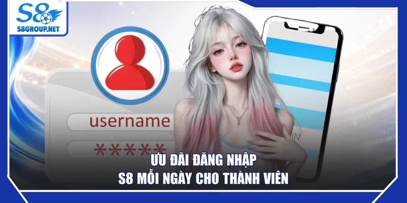 Ưu đãi đăng nhập S8 mỗi ngày cho thành viên