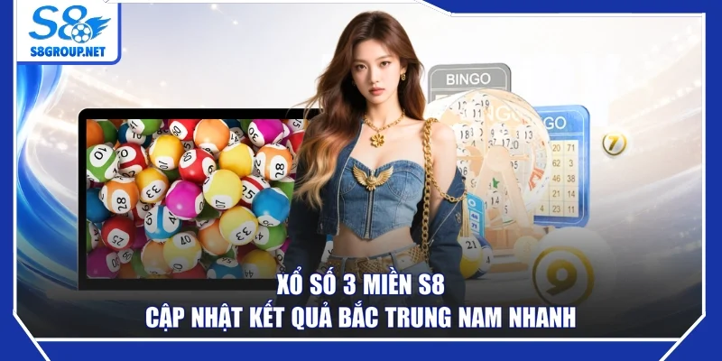 Xổ Số 3 Miền S8 - Cập Nhật Kết Quả Bắc Trung Nam Nhanh